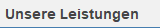 Unsere Leistungen